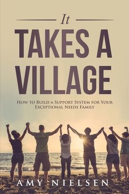 It Takes a Village: How to Build a Support System for Your Exceptional Needs Family