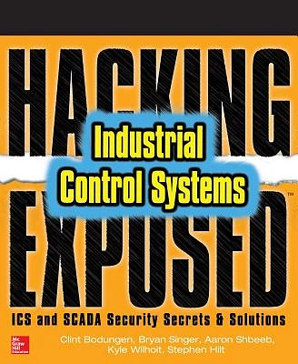 Hacking Exposed Industrial Control Systems: ICS and Scada Security Secrets & Solutions (Paperback)