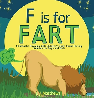 F is for FART: A Fantastic Rhyming ABC Children's Book About Farting Animals for Boys and Girls (Hardcover)