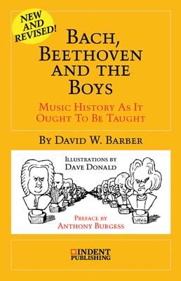 Bach, Beethoven and the Boys: Music History as It Ought to Be Taught