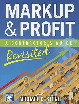 Markup & Profit: A Contractor's Guide, Revisited (Paperback)