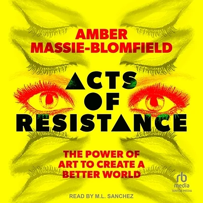 Acts of Resistance: The Power of Art to Create a Better World (Compact Disc)