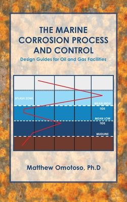 The Marine Corrosion Process and Control: Design Guides for Oil and Gas Facilities