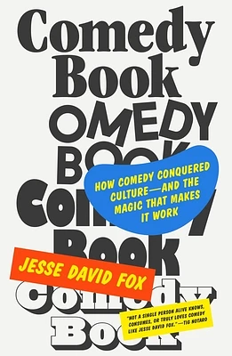 Comedy Book: How Comedy Conquered Culture—and the Magic That Makes It Work (Hardcover)