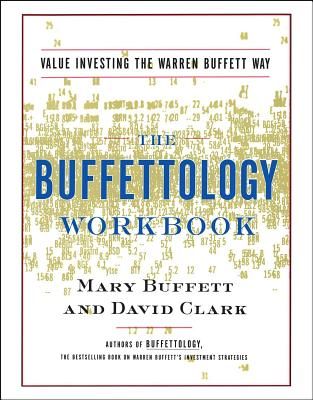 The Buffettology Workbook: The Proven Techniques for Investing Successfully in Changing Markets That Have Made Warren Buffett the World's Most Fa