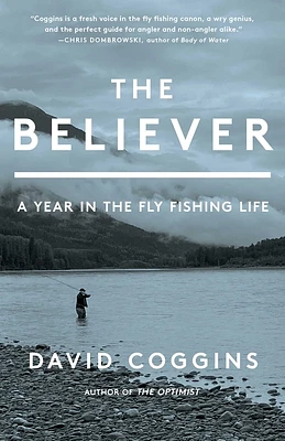 The Believer: A Year in the Fly Fishing Life (Hardcover)