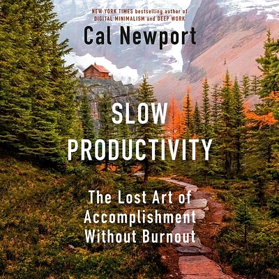 Slow Productivity: The Lost Art of Accomplishment Without Burnout (Compact Disc)