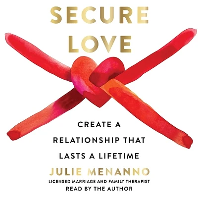 Secure Love: Create a Relationship That Lasts a Lifetime (Compact Disc)