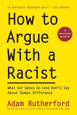 How to Argue With a Racist: What Our Genes Do (and Don't) Say About Human Difference (Hardcover)