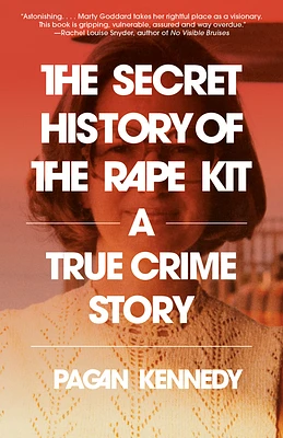 The Secret History of the Rape Kit: A True Crime Story (Paperback)