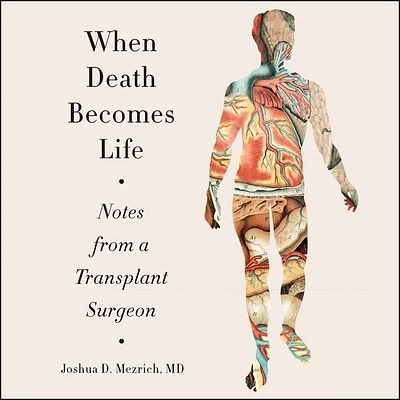 When Death Becomes Life Lib/E: Notes from a Transplant Surgeon (Compact Disc)