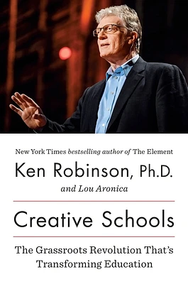 Creative Schools: The Grassroots Revolution That’s Transforming Education (Hardcover)