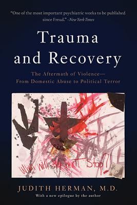 Trauma and Recovery: The Aftermath of Violence--From Domestic Abuse to Political Terror (Paperback)