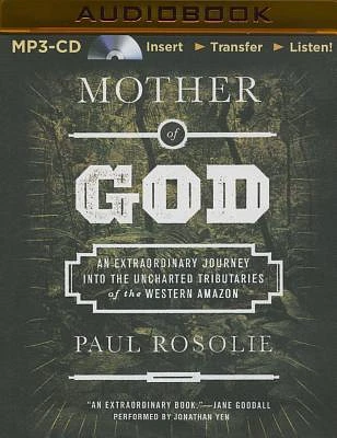 Mother of God: An Extraordinary Journey Into the Uncharted Tributaries of the Western Amazon (MP3 CD)