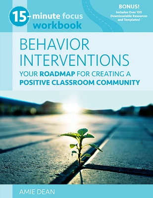 15-Minute Focus: Behavior Interventions Workbook: Your Roadmap for Creating a Positive Classroom Community (Paperback)