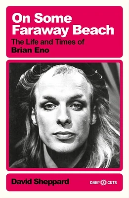 On Some Faraway Beach: The Life and Times of Brian Eno (Paperback)