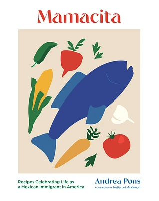 Mamacita: Recipes Celebrating Life as a Mexican Immigrant in America (Hardcover)