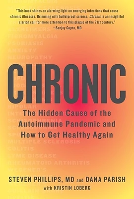 Chronic: The Hidden Cause of the Autoimmune Pandemic and How to Get Healthy Again (Hardcover)