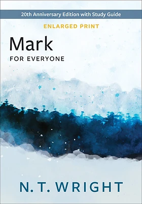 Mark for Everyone, Enlarged Print: 20th Anniversary Edition with Study Guide (New Testament for Everyone) (Paperback)