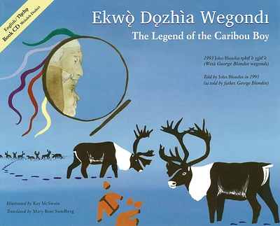 The Legend of the Caribou Boy / Ekwò Dǫzhìa Wegondl (Paperback)