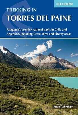 Trekking in Torres del Paine: Patagonia's premier national parks in Chile and Argentina, including Cerro Torre and Fitzroy areas (Paperback)