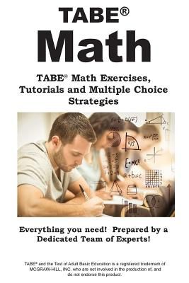 Tabe Math: Tabe(r) Math Exercises, Tutorials and Multiple Choice Strategies