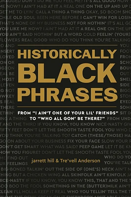 Historically Black Phrases: From "I Ain't One of Your Lil' Friends" to "Who All Gon' Be There?" (Hardcover)