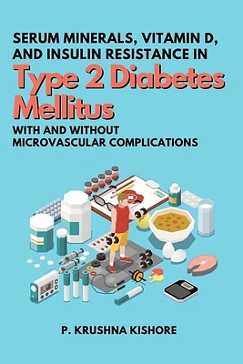 Serum Minerals, Vitamin D, and Insulin Resistance in Type 2 Diabetes Mellitus with and without Microvascular Complications (Paperback)