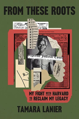 From These Roots: My Fight with Harvard to Reclaim My Legacy (Hardcover)