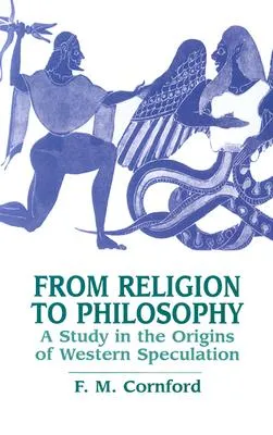 From Religion to Philosophy: A Study in the Origins of Western Speculation