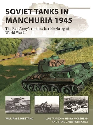 Soviet Tanks in Manchuria 1945: The Red Army's ruthless last Blitzkrieg of World War II (New Vanguard #316) (Paperback)