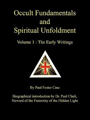 Occult Fundamentals and Spiritual Unfoldment - Volume 1: The Early Writings