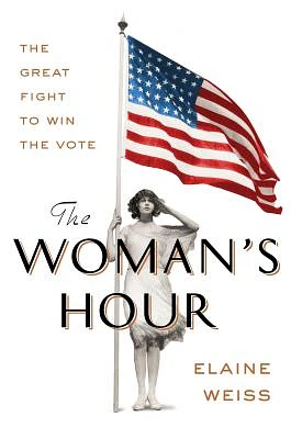 The Woman's Hour: The Great Fight to Win the Vote (Hardcover)