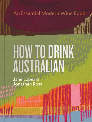 How to Drink Australian: An Essential Modern Wine Book (Hardcover)