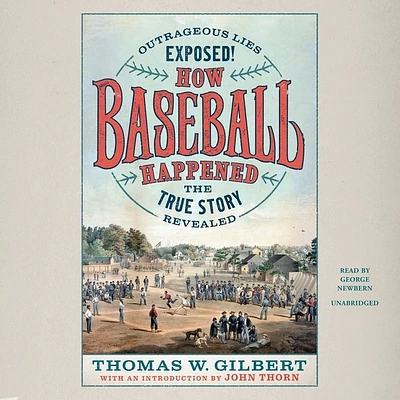 How Baseball Happened: Outrageous Lies Exposed! the True Story Revealed (Compact Disc)