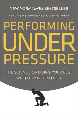 Performing Under Pressure: The Science of Doing Your Best When It Matters Most