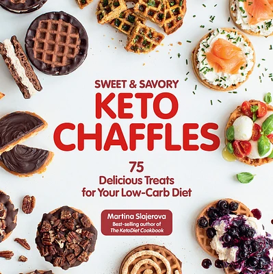 Sweet & Savory Keto Chaffles: 75 Delicious Treats for Your Low-Carb Diet (Keto for Your Life #15) (Paperback)