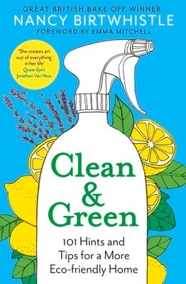 Clean & Green: 101 Hints and Tips for a More Eco-Friendly Home (Hardcover)