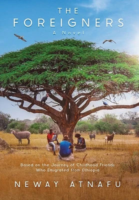 The Foreigners: Based on the Journey of Childhood Friends Who Emigrated from Ethiopia (Hardcover)