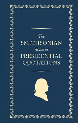 The Smithsonian Book of Presidential Quotations (Hardcover)