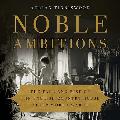 Noble Ambitions: The Fall and Rise of the English Country House After World War II (Compact Disc)