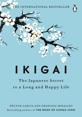 Ikigai: The Japanese Secret to a Long and Happy Life (Hardcover)