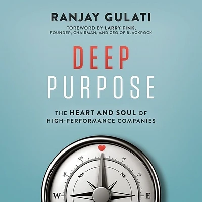 Deep Purpose: The Heart and Soul of High-Performance Companies (Compact Disc)