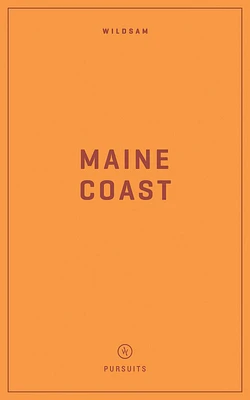 Wildsam Field Guides: Maine Coast (American City Guide) (Paperback)