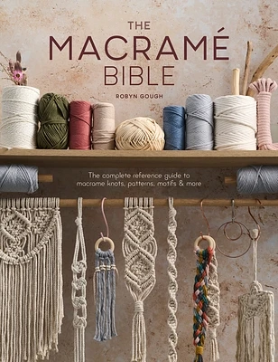 The Macrame Bible: The Complete Reference Guide to Macrame Knots, Patterns, Motifs and More (Paperback)