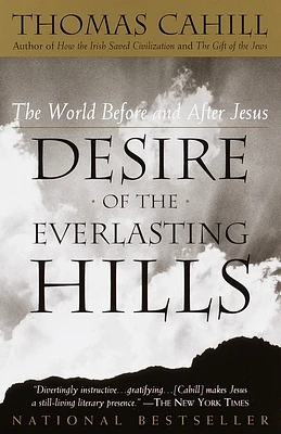 Desire of the Everlasting Hills: The World Before and After Jesus (The Hinges of History) (Paperback)