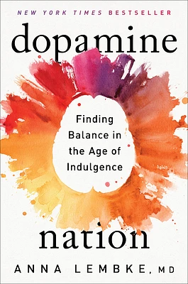 Dopamine Nation: Finding Balance in the Age of Indulgence (Hardcover)