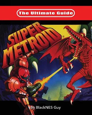 The Ultimate Guide To Super Metroid (Paperback)