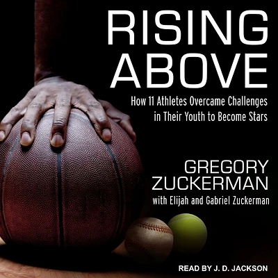 Rising Above: How 11 Athletes Overcame Challenges in Their Youth to Become Stars (Compact Disc)