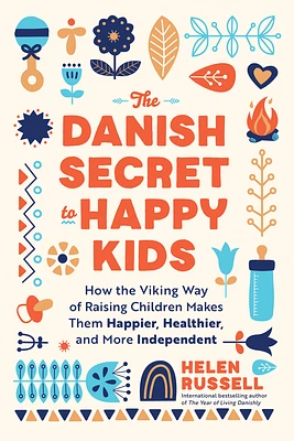 The Danish Secret to Happy Kids: How the Viking Way of Raising Children Makes Them Happier, Healthier, and More Independent (Paperback)